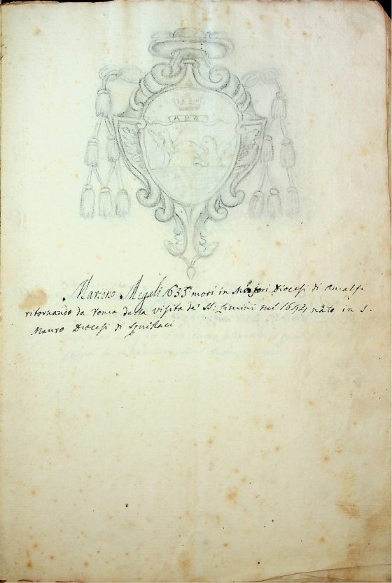 [XIX sec.]
Stemma di monsignor Martino Megali, vescovo di Bova (1646 – 1656) corredato da brevi note biografiche  
ASDRCB, Bova, Storia della Diocesi di Bova, b. 1, fasc. 5/a
Martino Megali 1635: morì in Majori Diocesi di Amalfi ritornando da Roma dalla visita de’ SS. Limini nel 1644 nato in S. Mauro Diocesi di Squillaci