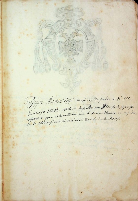 [XIX sec.]
Stemma di monsignor Giuseppe Martini, vescovo di Bova (1792 – 1793) corredato da brevi note biografiche  
ASDRCB, Bova, Storia della Diocesi di Bova, b. 1, fasc. 5/a
Giuseppe Martini 1792: morì in Fuscaldo a dì 18 Gennajo 1802. Nato in Fuscaldo Diocesi di Cosenza. Vescovo di gran letteratura; ma la brieve dimora in residenza di soli mesi undeci, recò mali terribili alla Diocesi