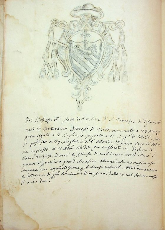 [XIX sec.]
Stemma di monsignor Giuseppe Maria Giove, vescovo di Bova (1832 – 1834) corredato da brevi note biografiche
ASDRCB, Bova, Storia della Diocesi di Bova, b. 1, fasc. 5/a
Frate Giuseppe Maria Giove dell’Ordine di S. Francesco de’ Riformati nato in Santeramo Diocesi di Bari, nominato a 23 marzo preconizzato a 2 Luglio, consagrato a 15 Luglio 1832. Prese possesso a 29 Luglio, ed a 6 ottobre detto anno fece il solenne ingresso. A 19 dicembre 1834 fu traslocato in Gallipoli. Uomo religioso ed ornò la Chiesa di molti sacri arredi. Amo i poveri a’ quali dava grand’elemosine. Ottenne dalla munificenza sovrana una sopradotazione per la Mensa vescovile. Ottenne ancora la dotazione di questo Semimario Diocesano. Tutto ciò nel brieve corso di anni due.